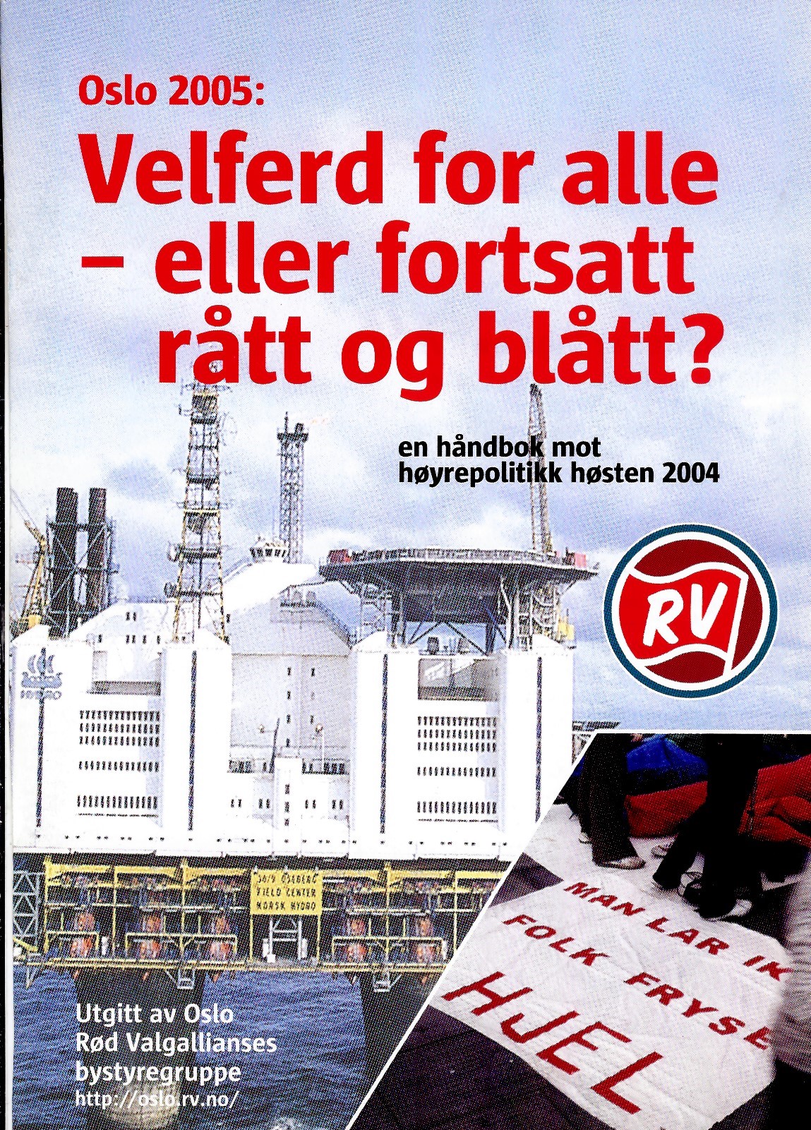 Oslo 2005: Velferd for alle - eller fortsatt rått og blått?